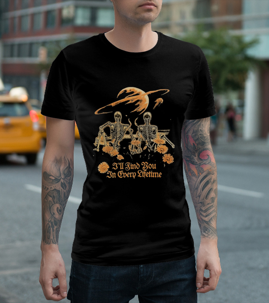 I'll Find You In Every Lifetime Skeletons Moon Flowers T-Shirt