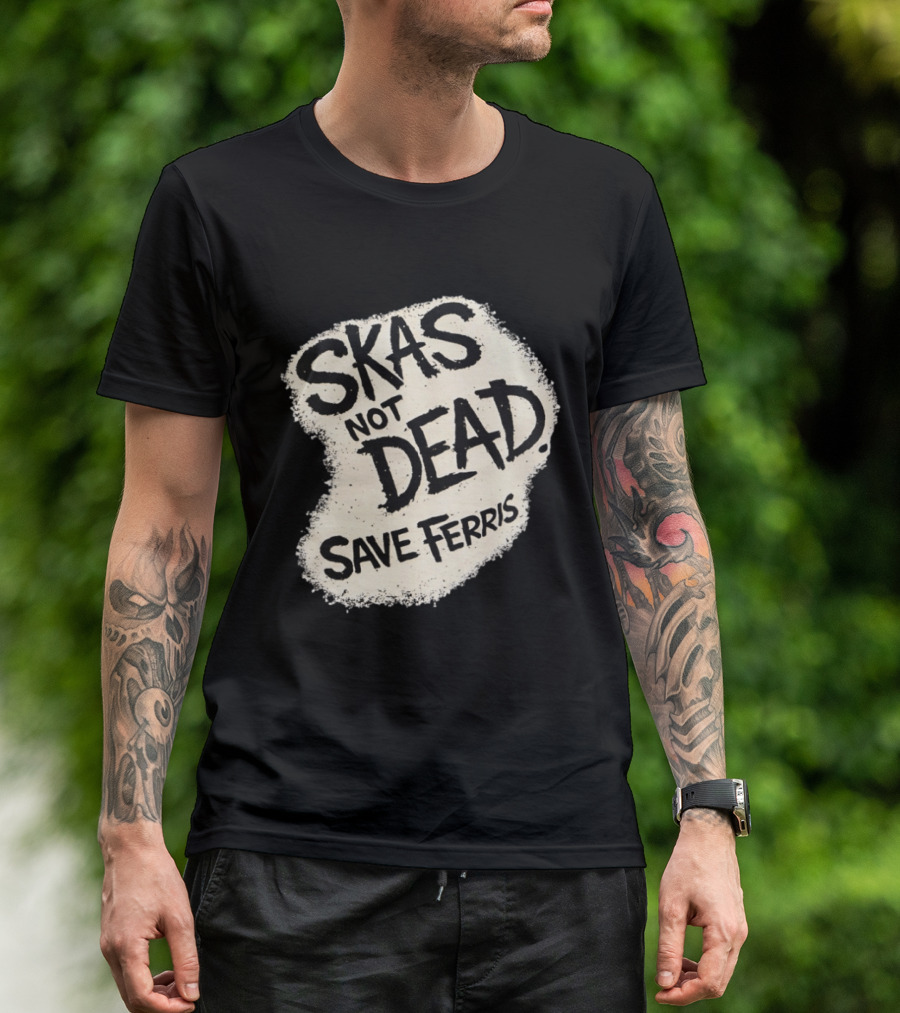 Skas Not Dead Save Ferris Distressed T-Shirt