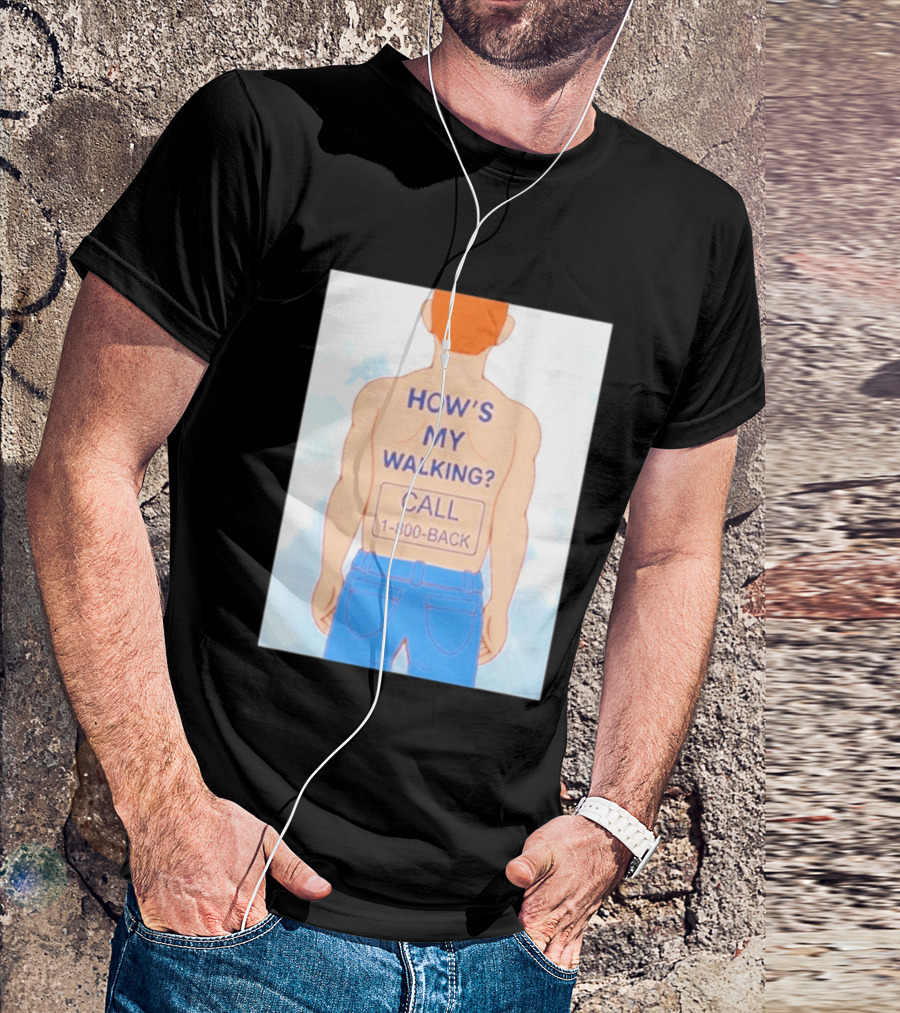 How's My Walking Call 1 800 Back Torso Man Blue Jeans T-Shirt