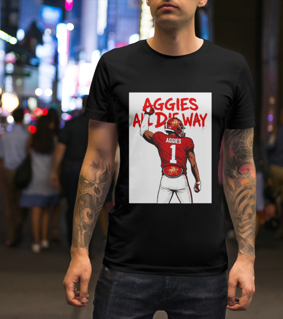 AGGIES ALL DIE WAY Football Aggies Number 1 Player T-Shirt