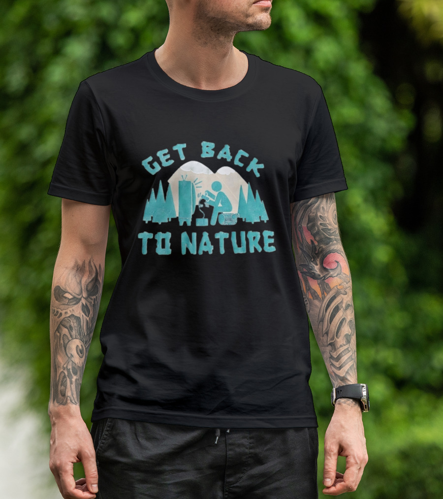 Get Back To Nature Mountains Trees TV And Person Axe T-Shirt