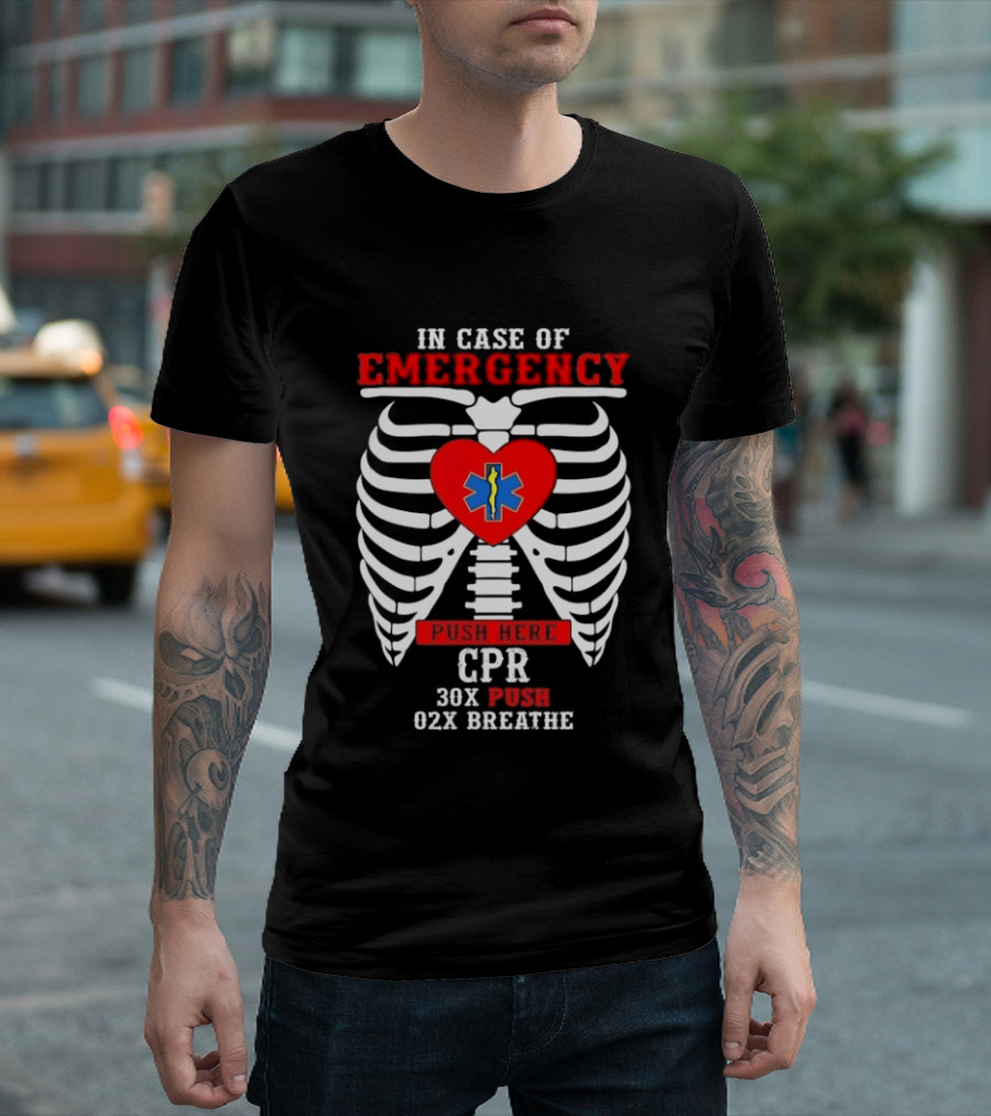 Heartbeat Emergency CPR Instructions In Case Of Emergency Skeleton Ribs 30X Push 02X Breathe T-Shirt