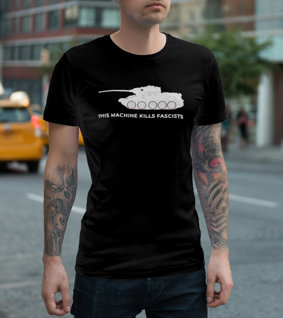 T 34 Tank This Machine Kills Fascists T-Shirt