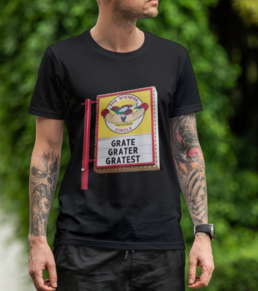 The Wieners Circle Vienna Beef Grate Grater Gratest Sign T-Shirt
