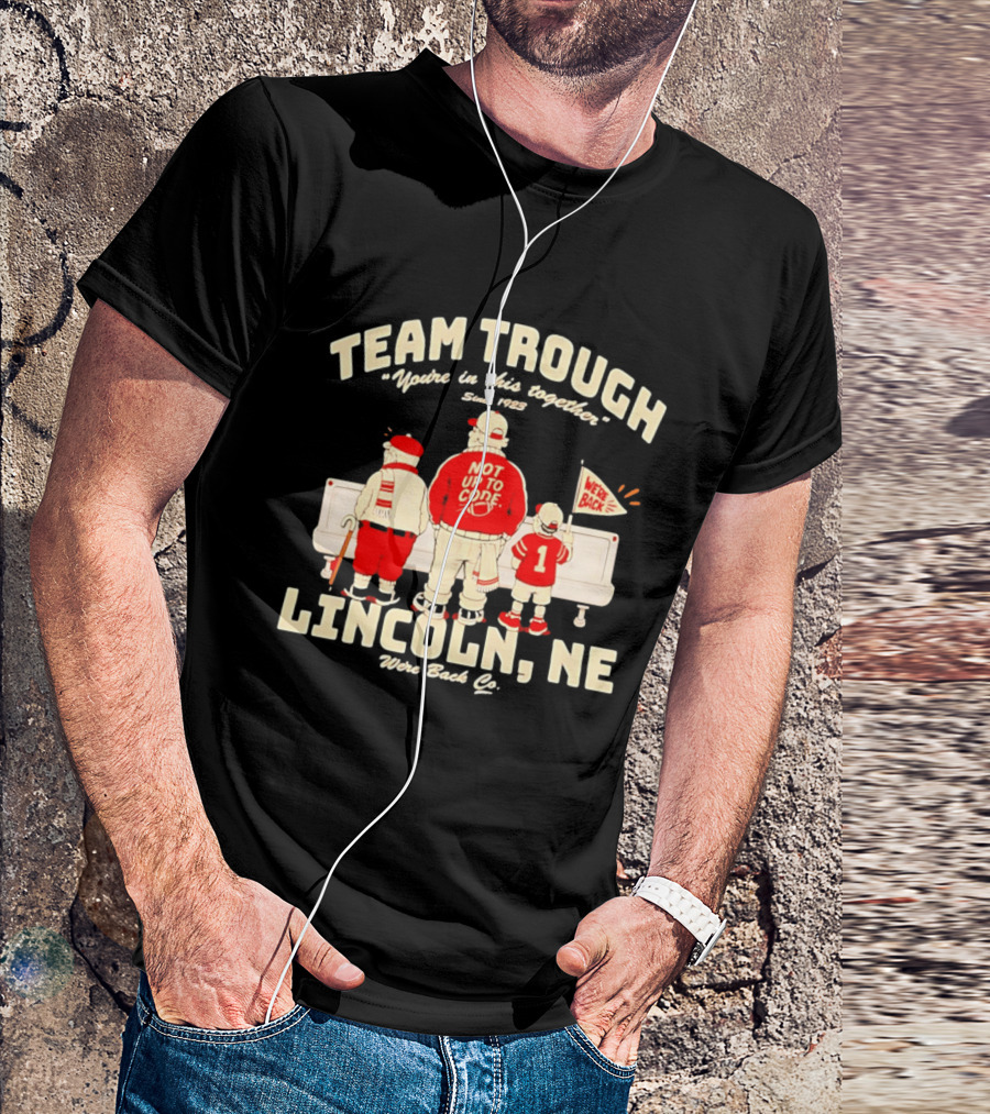 Nebraska Cornhuskers Team Trough Lincoln NE We're Back Together Since 1923 T-Shirt