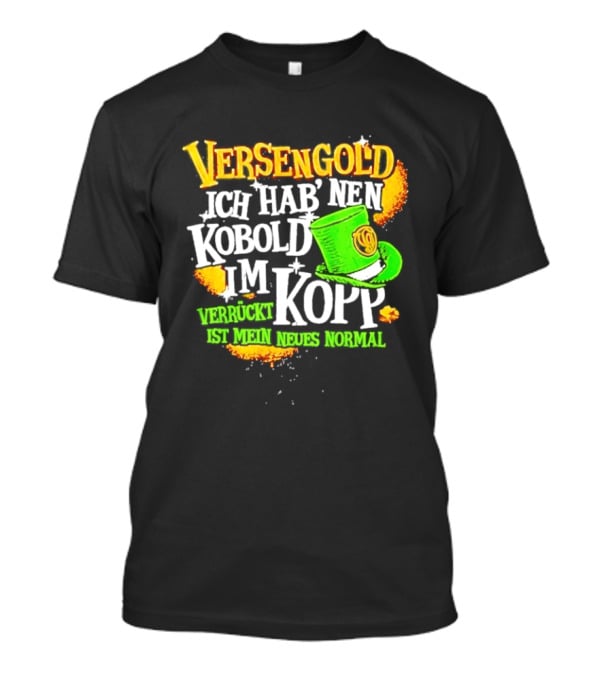 Versengold Ich Hab Nen Kobold Im Kopp Verrückt Ist Mein Neues Normal Grün Hut T-Shirt