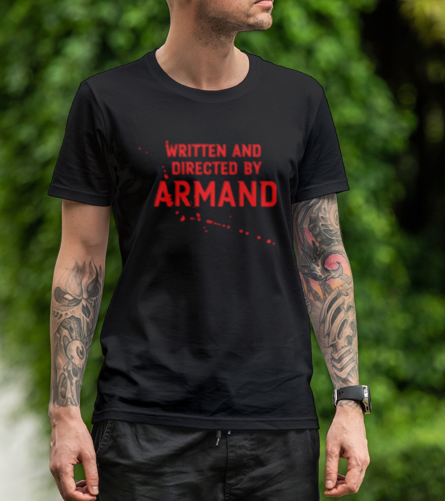 Written And Directed By Armand Red Text With Blood Splatter Motif T-Shirt