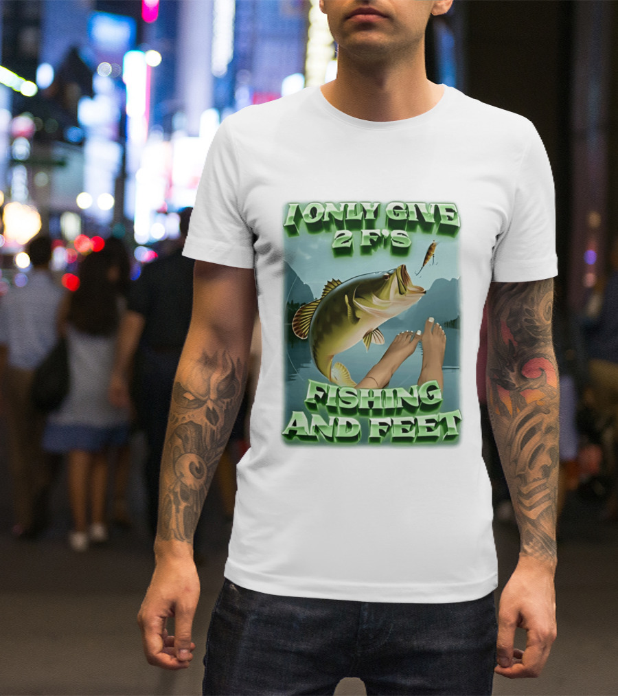 I Only Give 2 F's Fishing And Feet Bass And Lure Scene T-Shirt