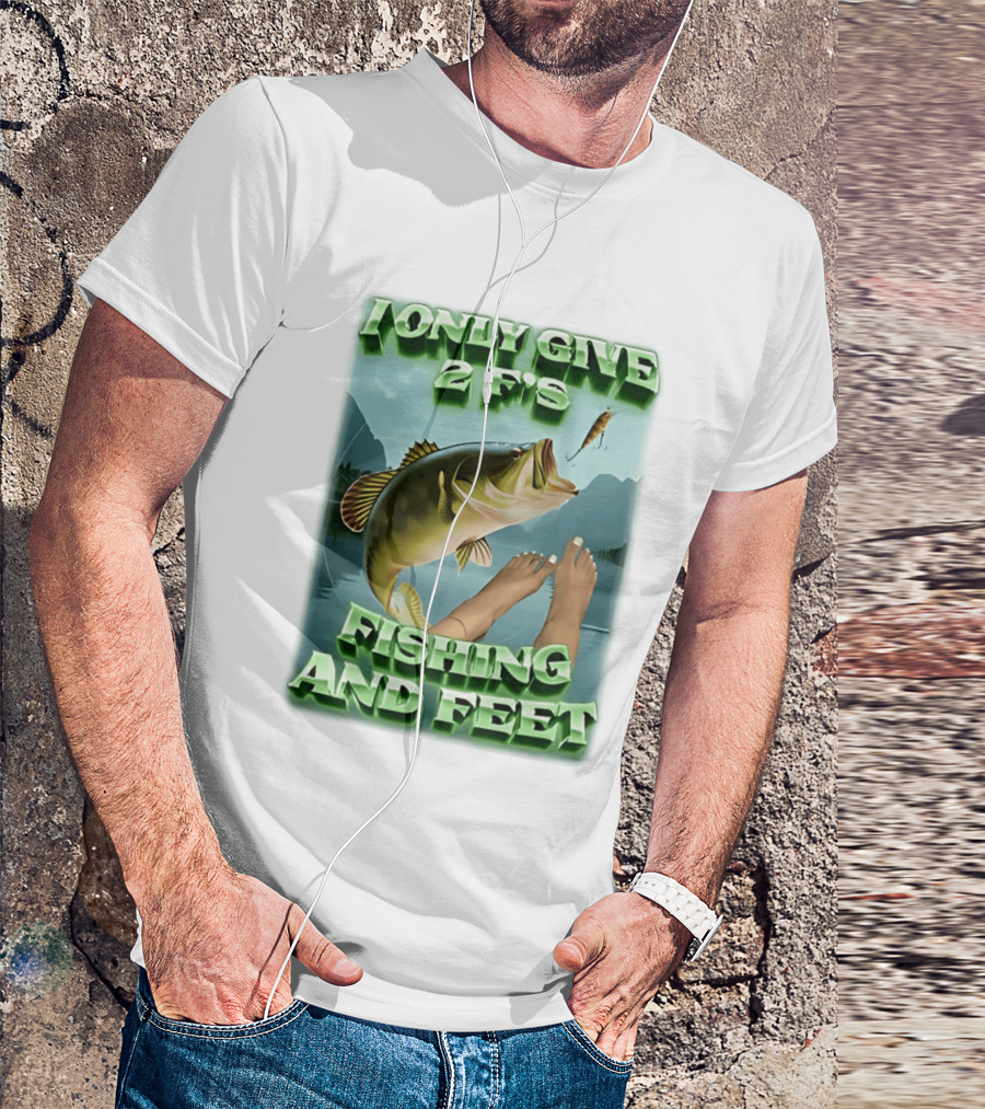 I Only Give 2 F's Fishing And Feet Bass And Lure Scene T-Shirt