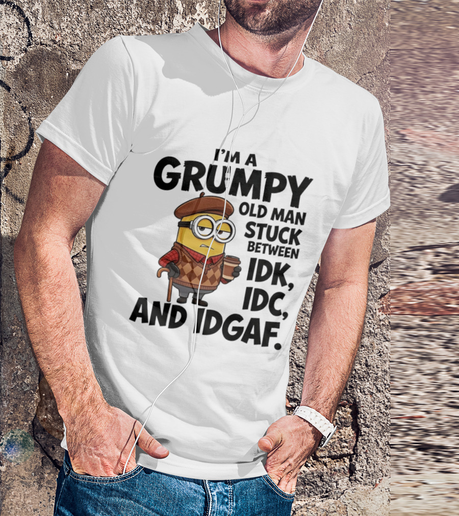 I'm A Grumpy Old Man Stuck Between IDK IDC And IDGAF Minion T-Shirt