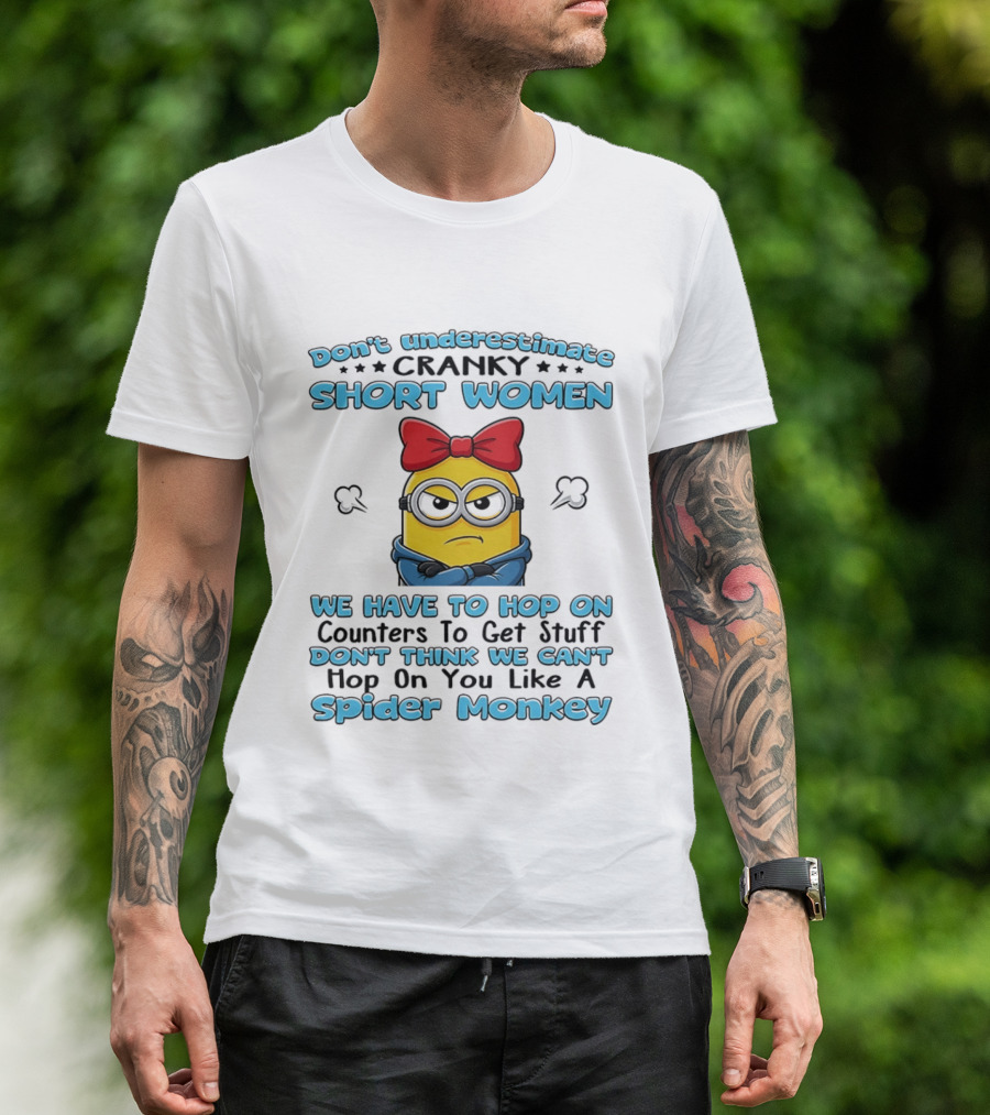 Don't Underestimate Cranky Short Women Hop On Counters Like A Spider Monkey Minion T-Shirt