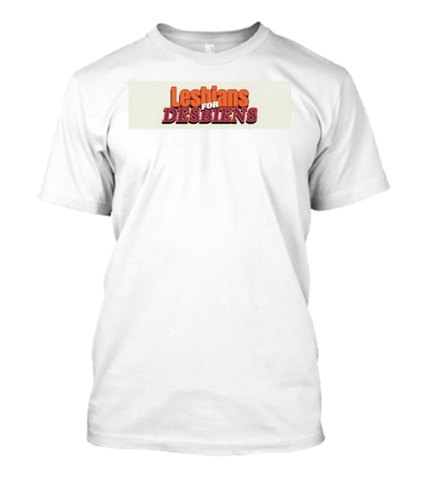 Lesbians For Desbiens Pride Support T-Shirt