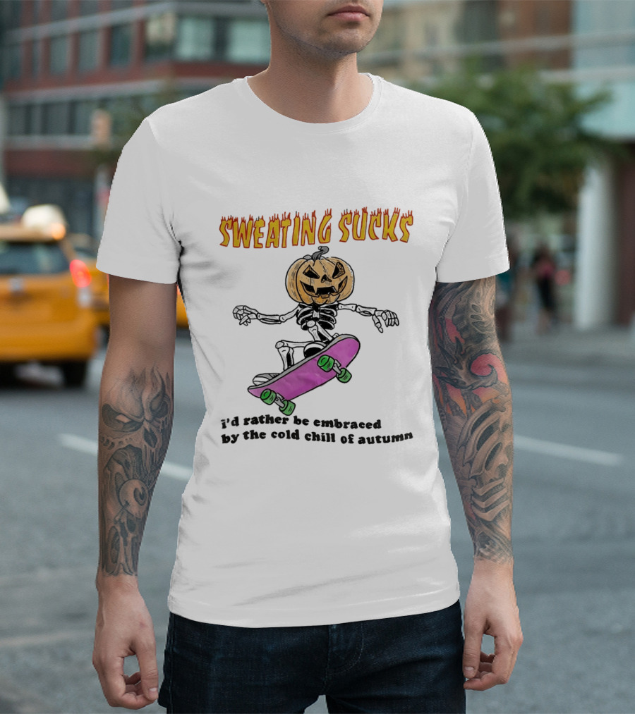 Sweating Sucks Pumpkin Skateboard I'd Rather Be Embraced By The Cold Chill Of Autumn T-Shirt