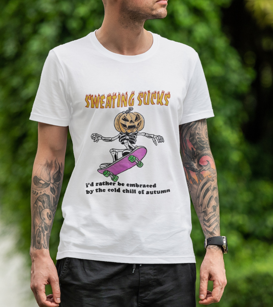 Sweating Sucks Pumpkin Skateboard I'd Rather Be Embraced By The Cold Chill Of Autumn T-Shirt
