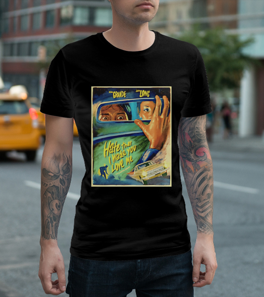 Hate That I Made You Love Me Ariana Grande Retro Film T-Shirt