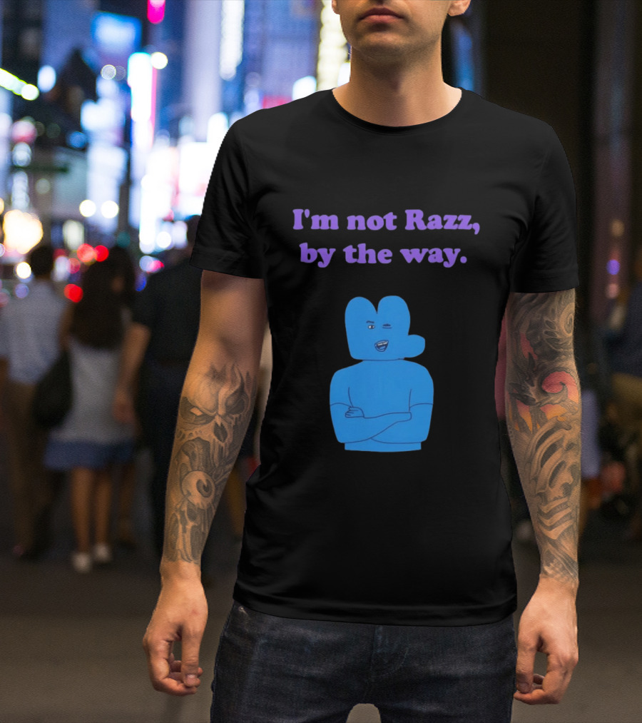 I'm Not Razz By The Way Blue Character Winking T-Shirt