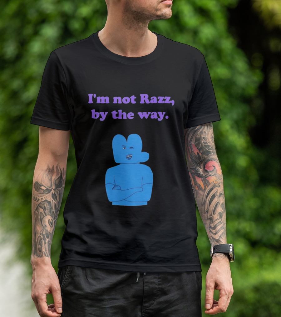 I'm Not Razz By The Way Blue Character Winking T-Shirt