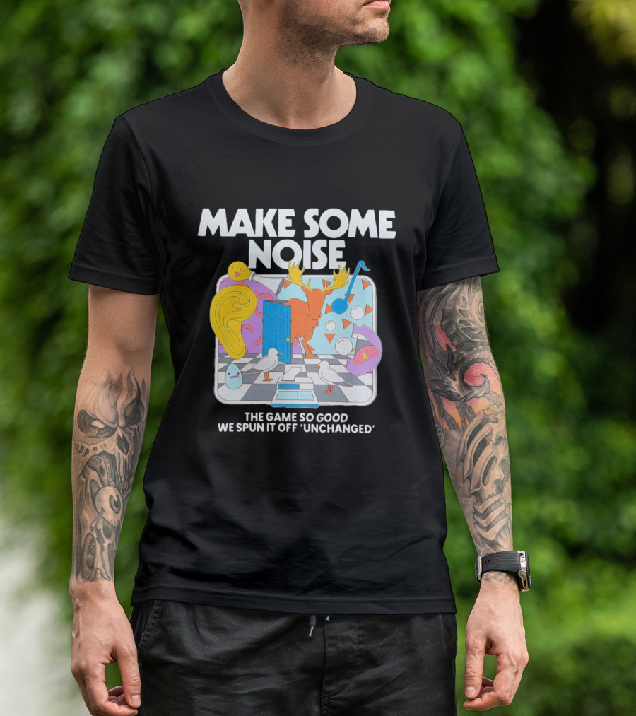 Make Some Noise The Game So Good We Spun It Off Unchanged Colorful Surrealism With Moose And Birds T-Shirt