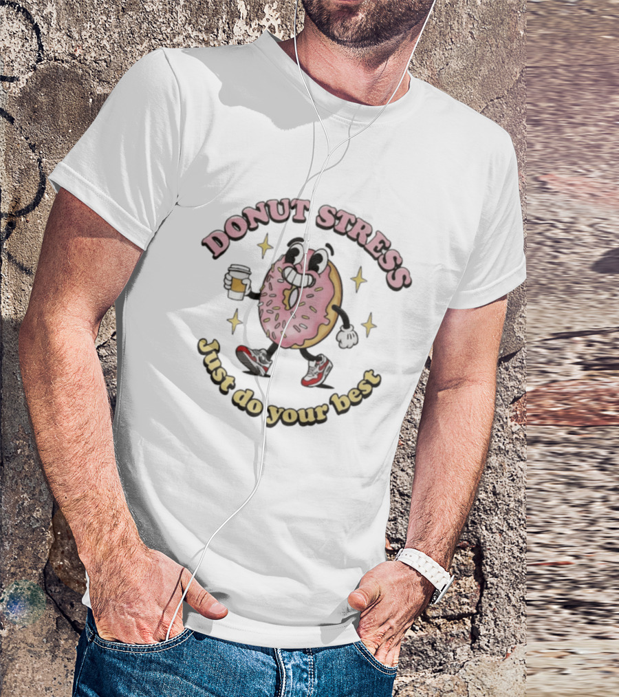 Donut Stress Just Do Your Best Cartoon Coffee Cup Walking Sneakers T-Shirt