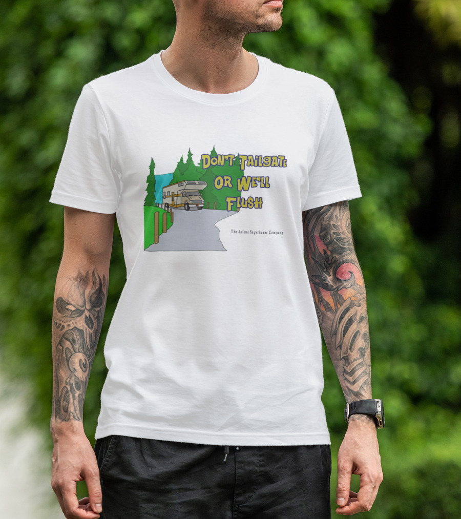 Ron Witwicky's Don't Tailgate Or We'll Flush The Jollyon Septoborizer Company T-Shirt