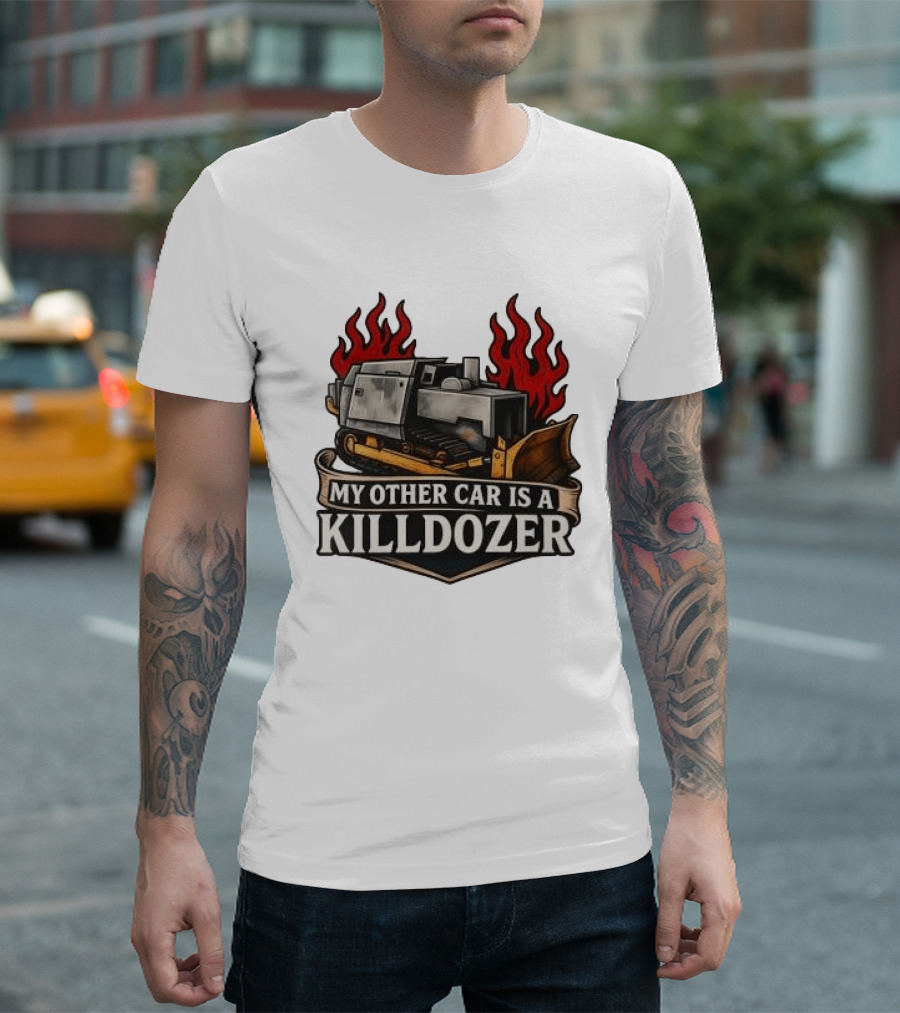 Marvin Heemeyer Killdozer My Other Car Is A Killdozer Bulldozer Flames T-Shirt