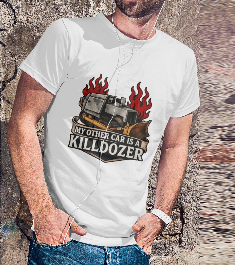 Marvin Heemeyer Killdozer My Other Car Is A Killdozer Bulldozer Flames T-Shirt