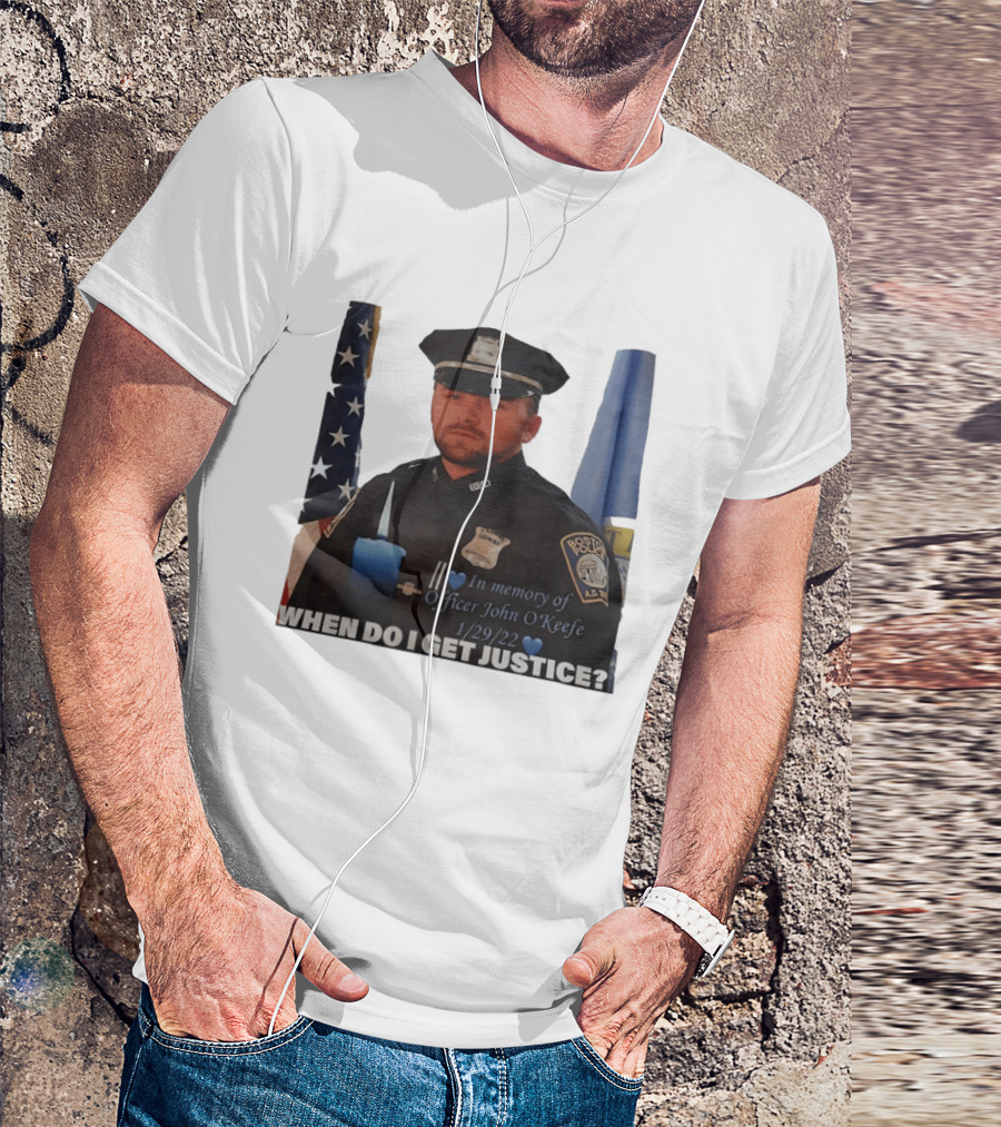 In Memory Of Officer John O'Keefe Boston Police When Do I Get Justice 1/29/22 T-Shirt