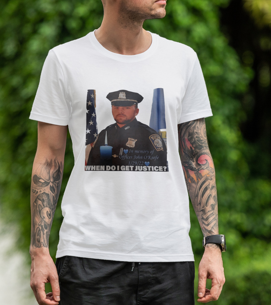 In Memory Of Officer John O'Keefe Boston Police When Do I Get Justice 1/29/22 T-Shirt