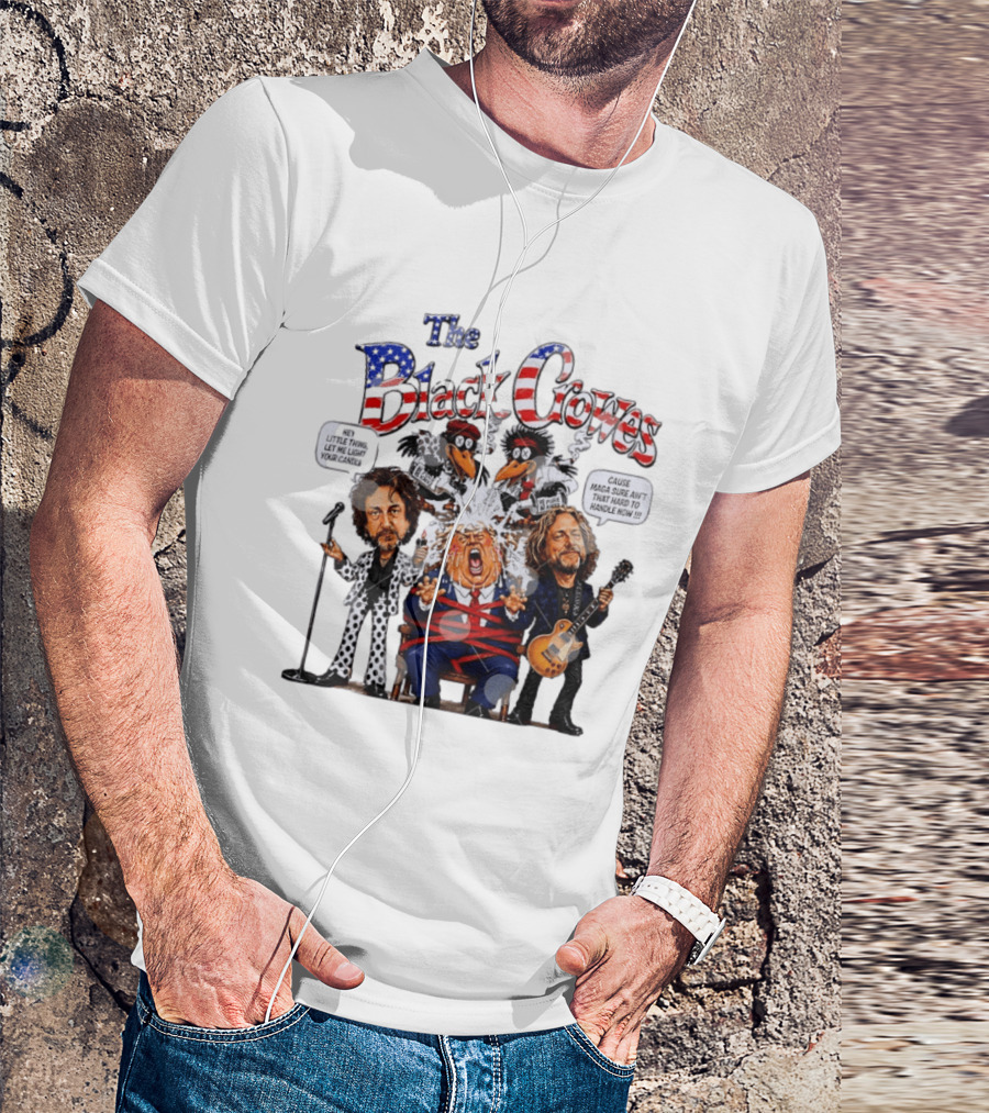 The Black Crowes Donald Trump Hey Little Thing Let Me Light Your Candle Cause MAGA Sure Ain't Hard To Handle Now T-Shirt