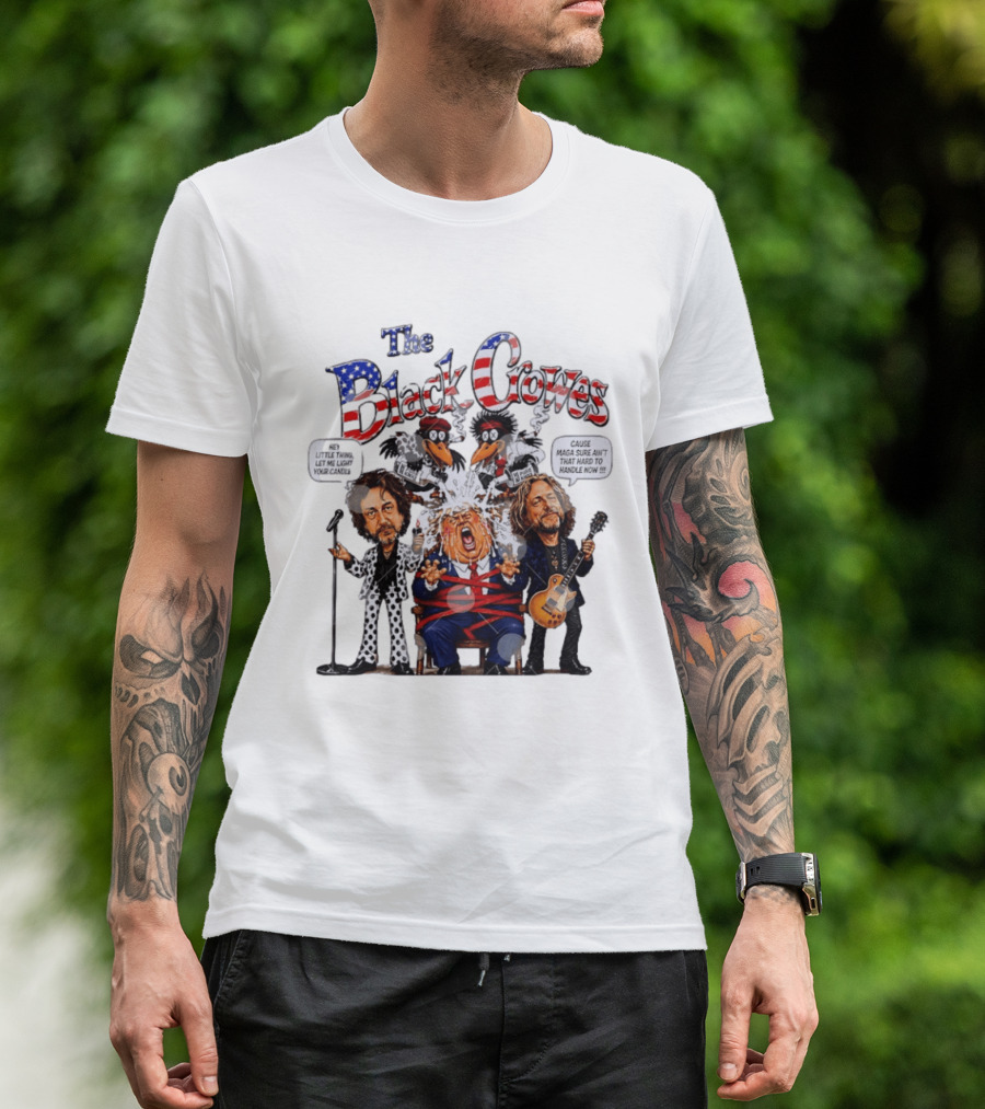 The Black Crowes Donald Trump Hey Little Thing Let Me Light Your Candle Cause MAGA Sure Ain't Hard To Handle Now T-Shirt
