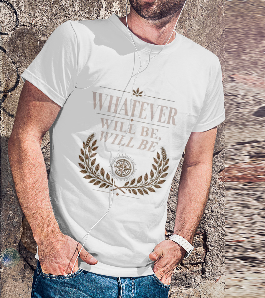 Whatever Will Be Will Be Compass Wheat Laurel Wreath T-Shirt