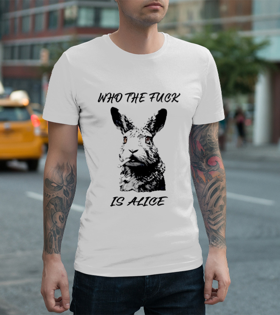 Who The Fuck Is Alice Rabbit Smoking A Cigarette T-Shirt