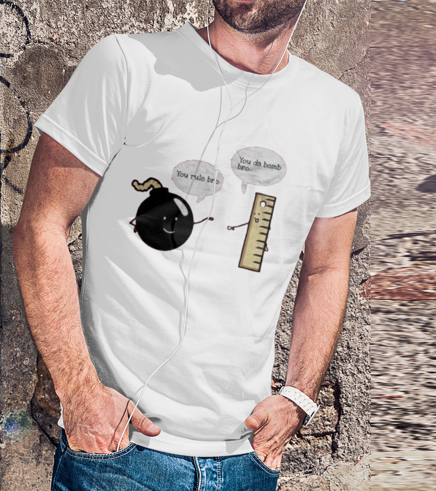 You Rule Bro You Da Bomb Bro Funny Cartoon Bomb And Ruler T-Shirt
