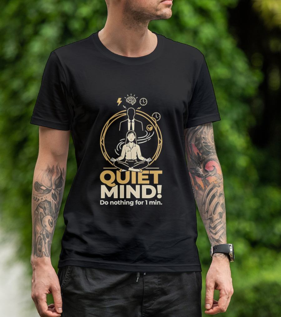 QUIET MIND Do Nothing For 1 Min Girl Humor Meditation T-Shirt