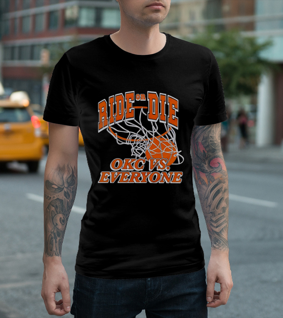 Ride Or Die OKC Vs Everyone Basketball Team Spirit T-Shirt