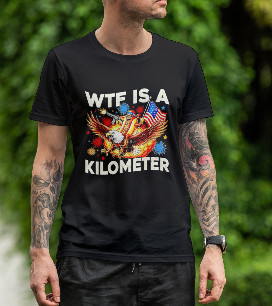 Wtf Is A Kilometer American Hotdog Eagle Fireworks Independence Day Patriot T-Shirt