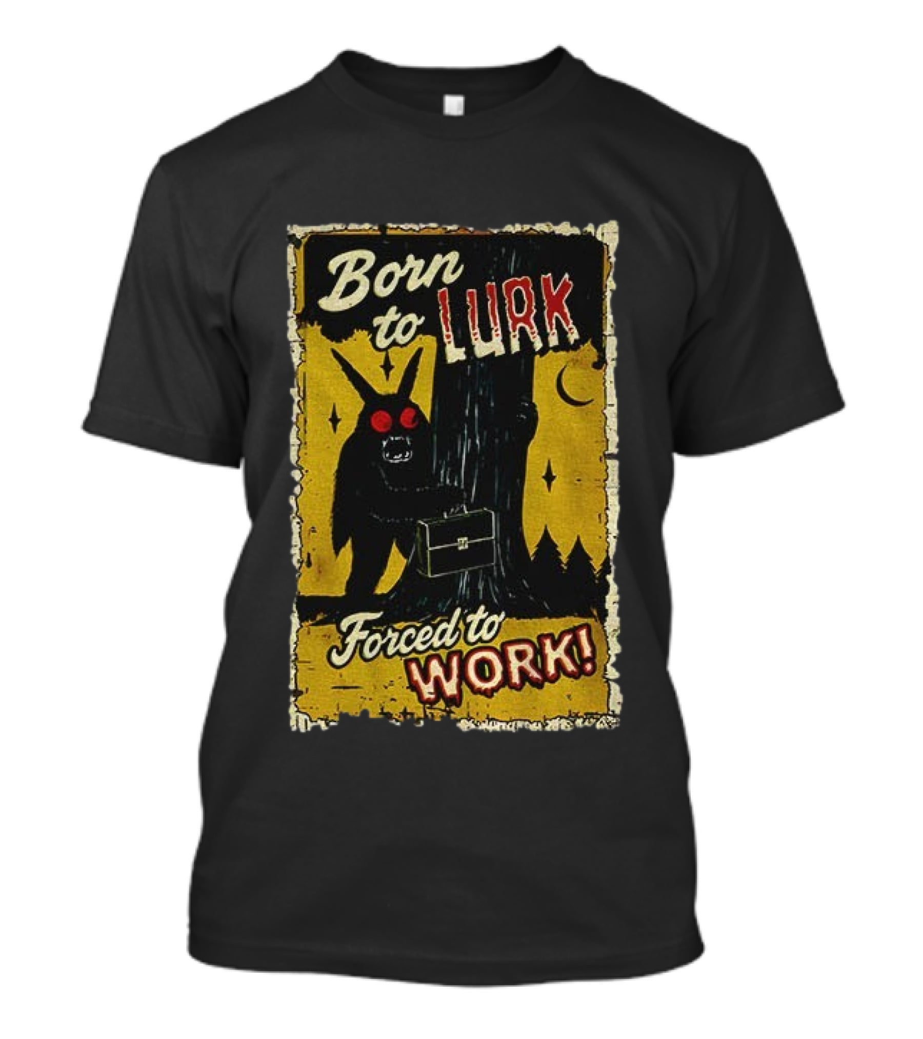 Born To Lurk Forced To Work Mothman Horror Movie Halloween T-Shirt