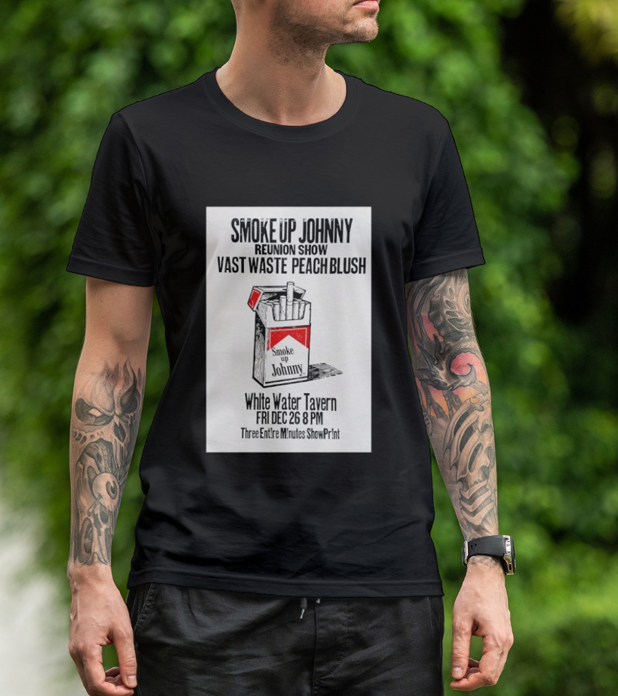 Smoke Up Johnny Reunion Show Vast Waste Peach Blush White Water Tavern Fri Dec 26 8 PM T-Shirt