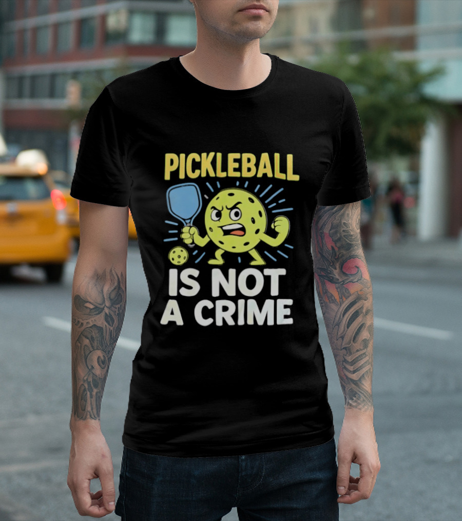 Pickleball Is Not A Crime Funny Angry Pickle Paddle Fist Sports Fan T-Shirt