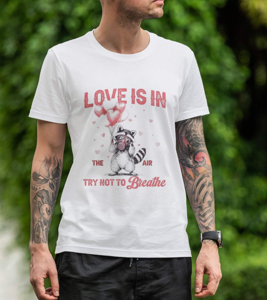Valentine's Day Raccoon Love Is In The Air Try Not To Breathe T-Shirt