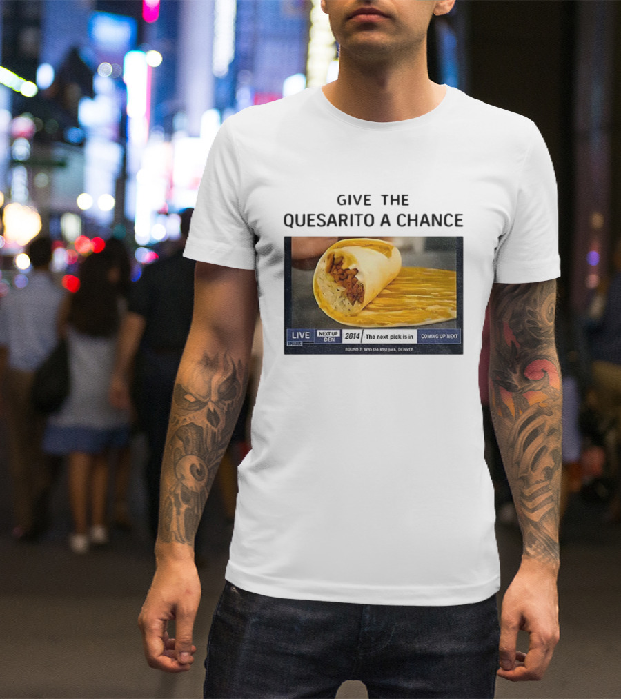 Taco Bell X Nikola Jokic Give The Quesarito A Chance Denver 2014 Pick T-Shirt