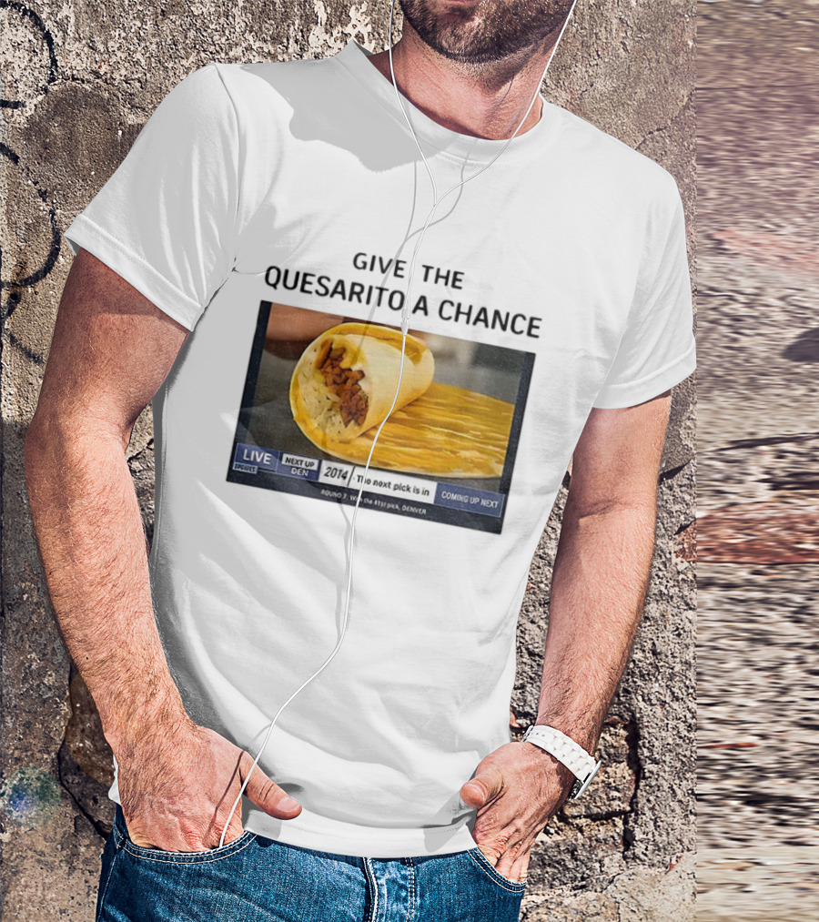 Taco Bell X Nikola Jokic Give The Quesarito A Chance Denver 2014 Pick T-Shirt