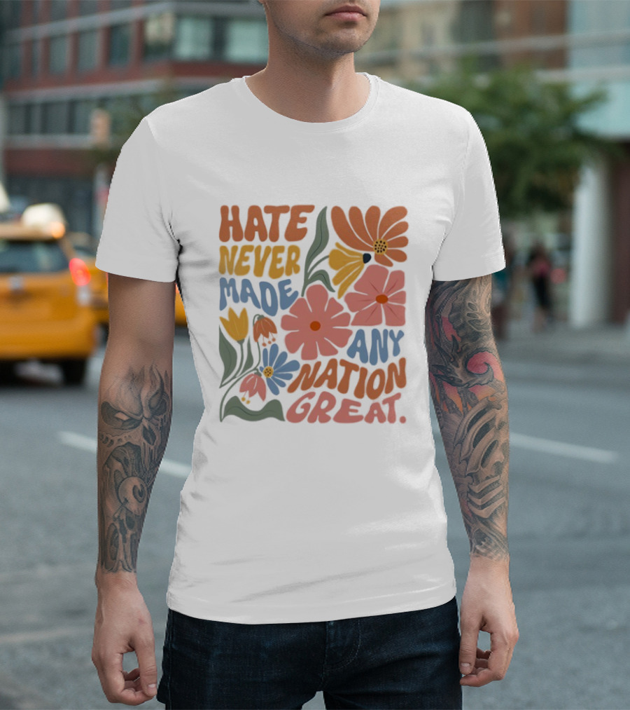 Hate Never Made Any Nation Great Floral Motif T-Shirt