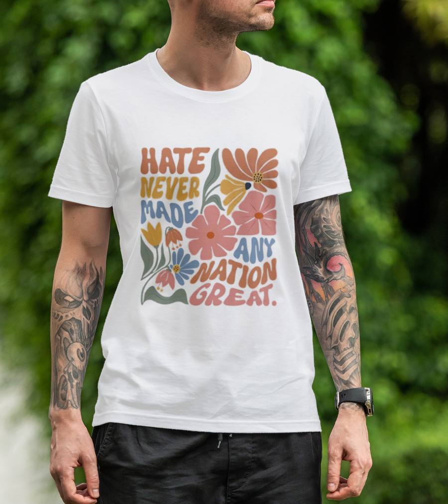 Hate Never Made Any Nation Great Floral Motif T-Shirt