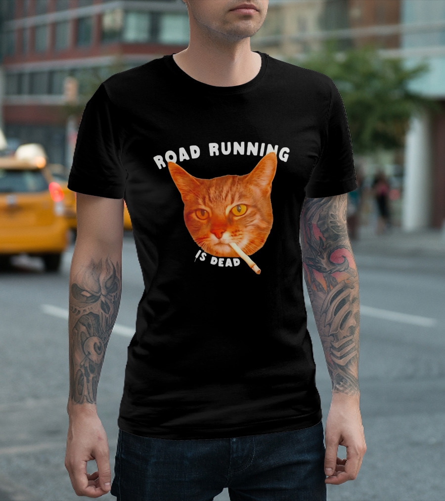 Cat Smoking Road Running Is Dead T-Shirt
