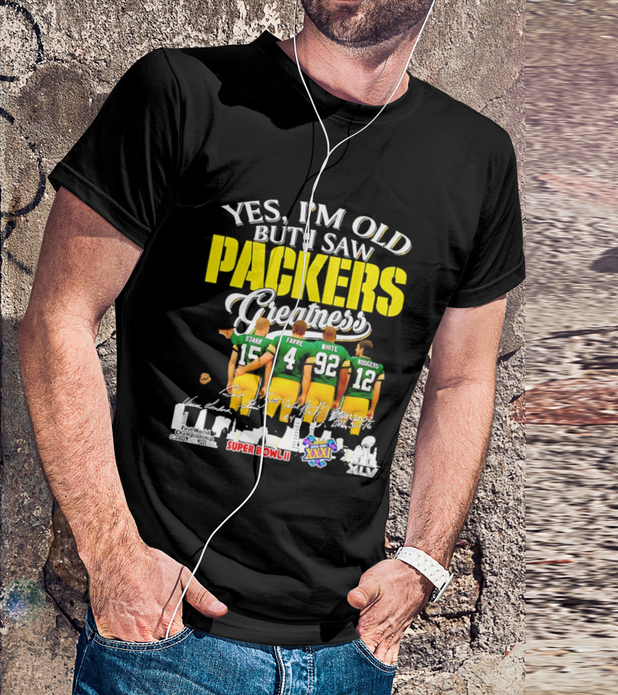 Yes I'm Old But I Saw Packers Greatness Starr Favre White Super Bowl II XXXI Champions T-Shirt