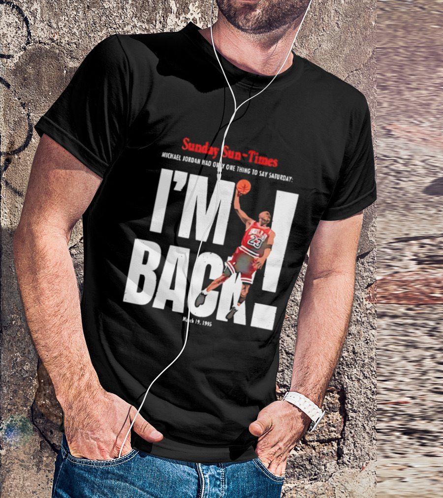 Sunday Sun Times Michael Jordan I'm Back March 19 1995 T-Shirt