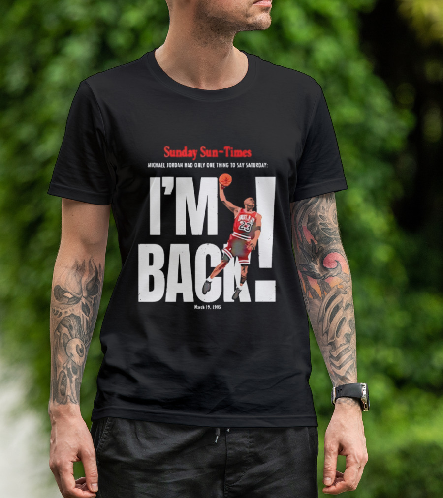 Sunday Sun Times Michael Jordan I'm Back March 19 1995 T-Shirt