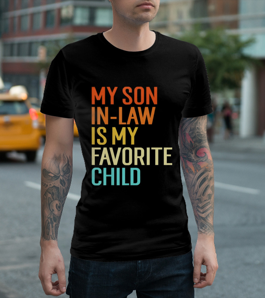 My Son In Law Is My Favorite Child Fun Humor T-Shirt