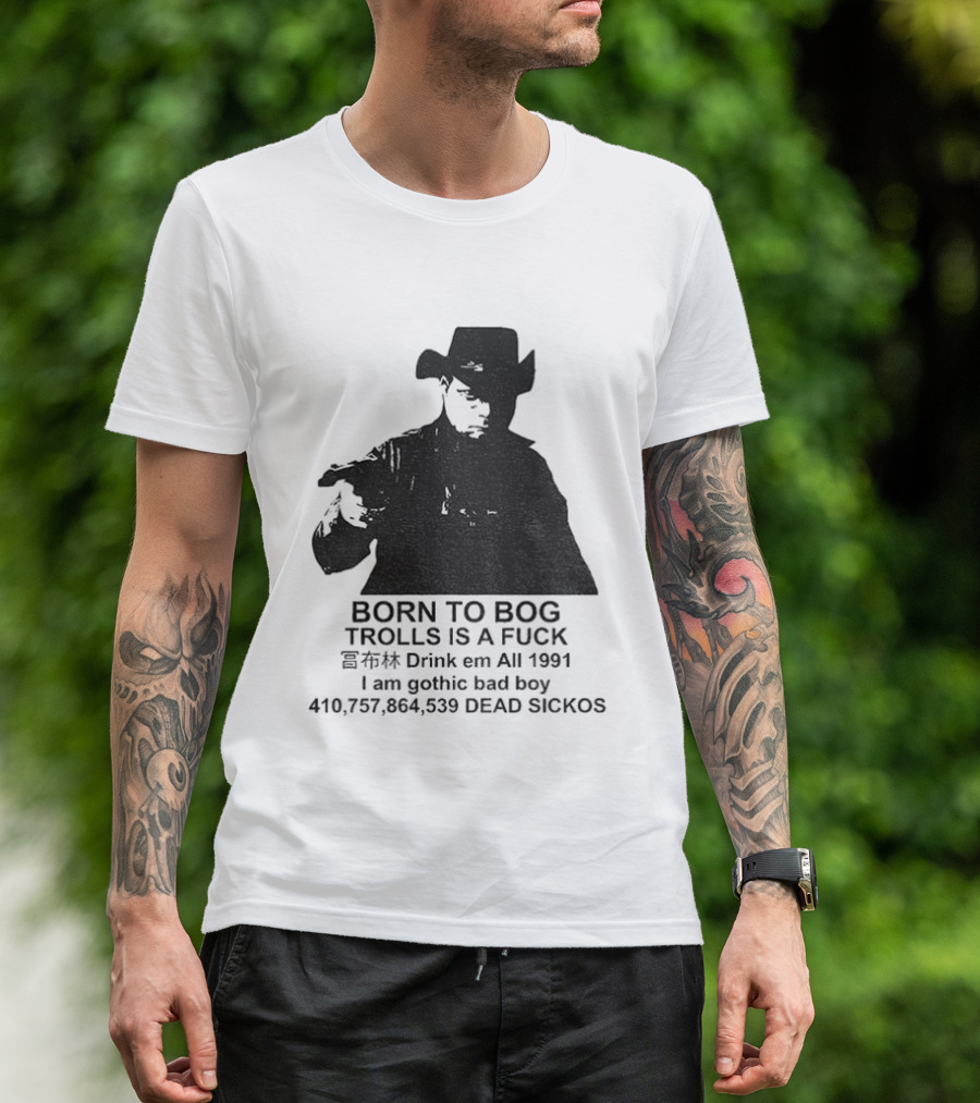 Born To Bog Trolls Drink Em All 1991 I Am Gothic Bad Boy T-Shirt